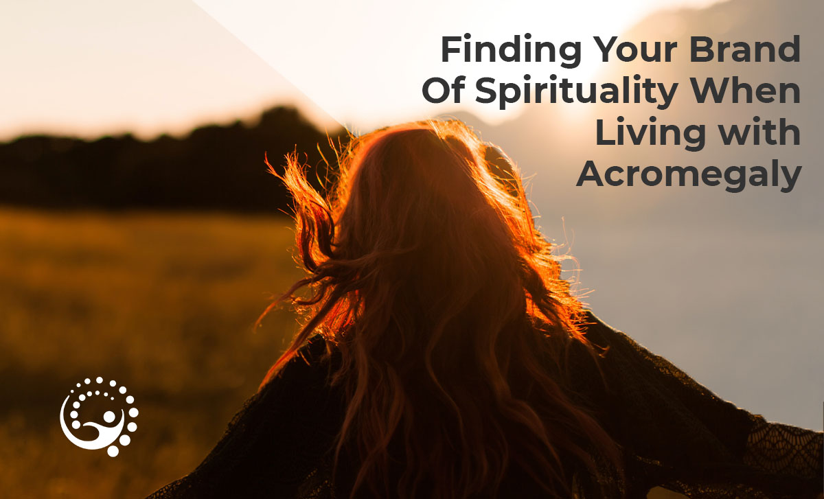 Finding Your Brand of Spirituality When Living with Acromegaly