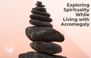 Exploring Spirituality While Living with Acromegaly